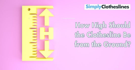 How High Should the Clothesline Be from the Ground? - Simply Clotheslines